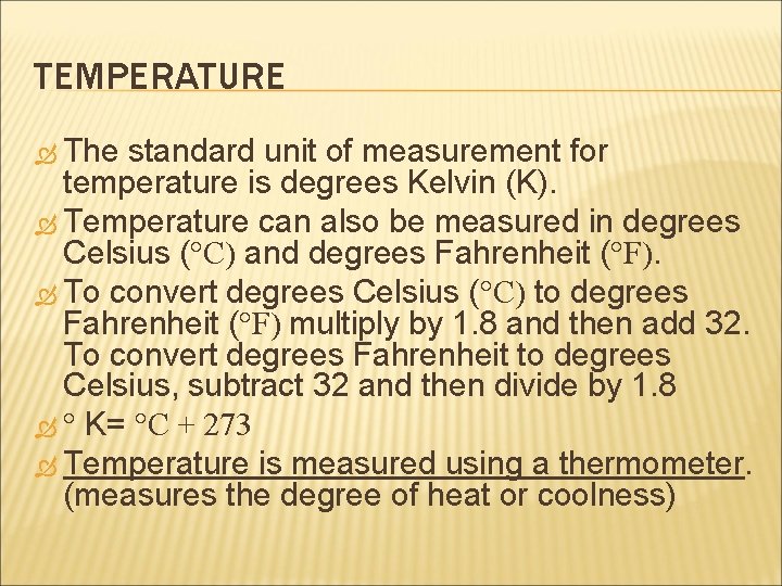 TEMPERATURE The standard unit of measurement for temperature is degrees Kelvin (K). Temperature can