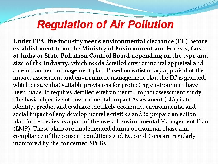 Regulation of Air Pollution Under EPA, the industry needs environmental clearance (EC) before establishment Regulation of Air Pollution Under EPA, the industry needs environmental clearance (EC) before establishment