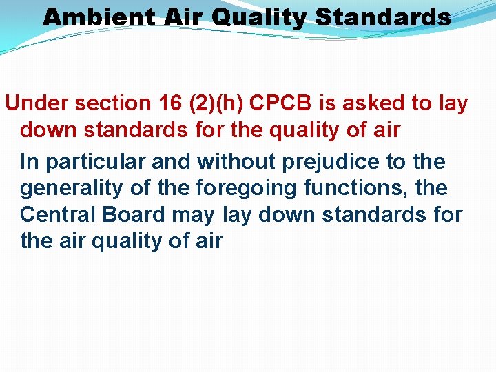 Ambient Air Quality Standards Under section 16 (2)(h) CPCB is asked to lay down