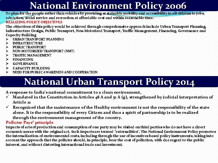 National Environment Policy 2006 To plan for the people rather than vehicles by providing