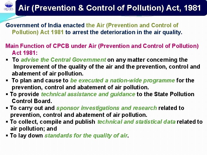 Air (Prevention & Control of Pollution) Act, 1981 Government of India enacted the Air Air (Prevention & Control of Pollution) Act, 1981 Government of India enacted the Air