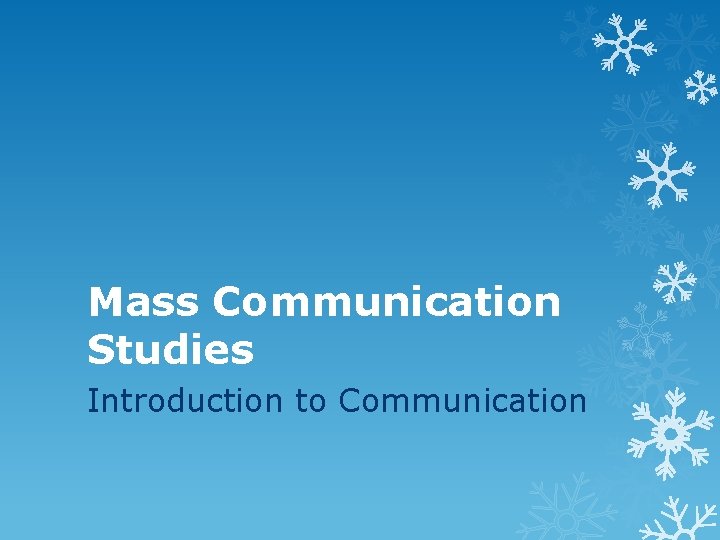 Mass Communication Studies Introduction to Communication 