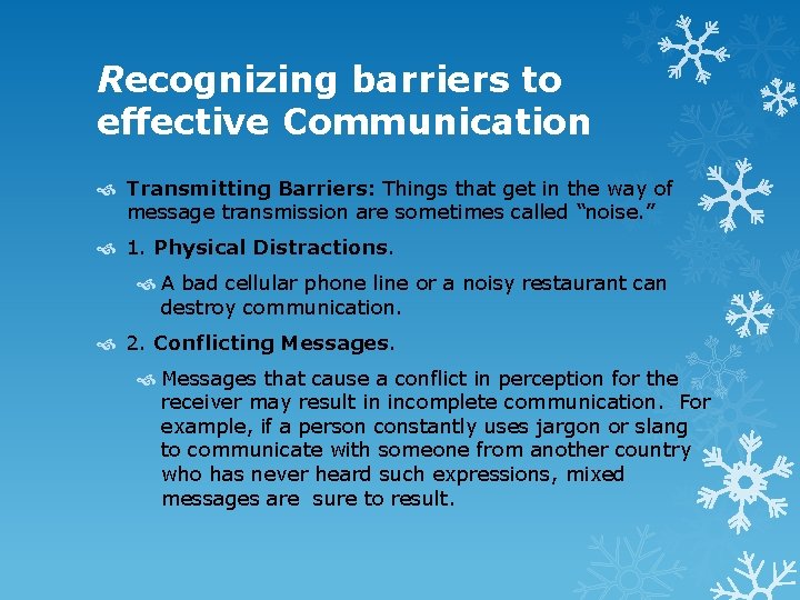 Recognizing barriers to effective Communication Transmitting Barriers: Things that get in the way of