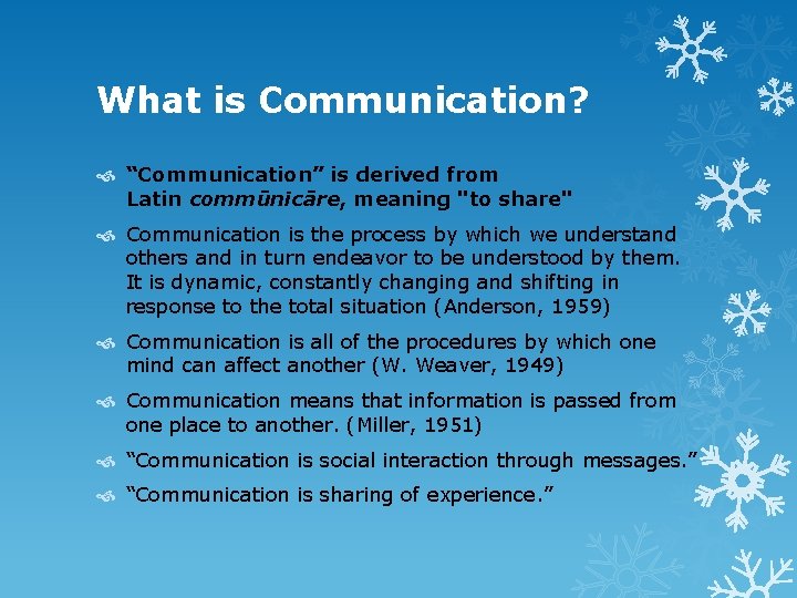 What is Communication? “Communication” is derived from Latin commūnicāre, meaning "to share" Communication is What is Communication? “Communication” is derived from Latin commūnicāre, meaning "to share" Communication is