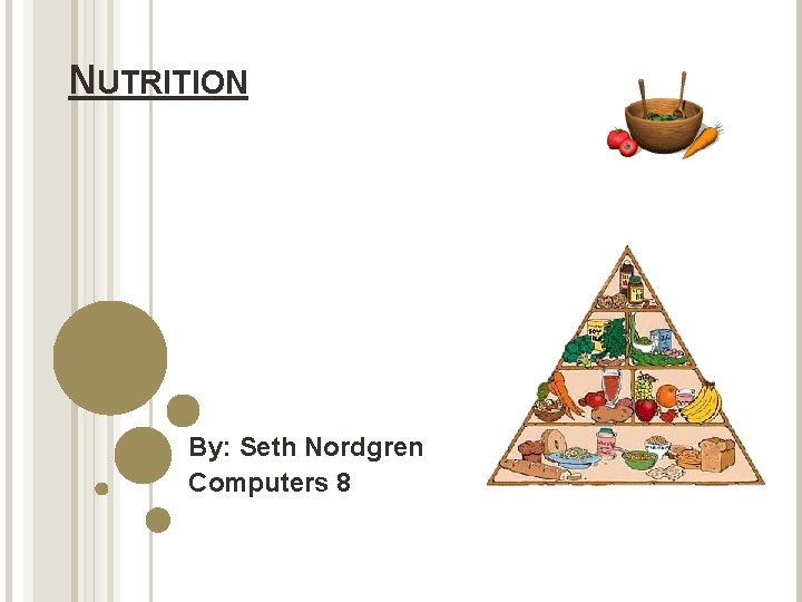 NUTRITION By: Seth Nordgren Computers 8 