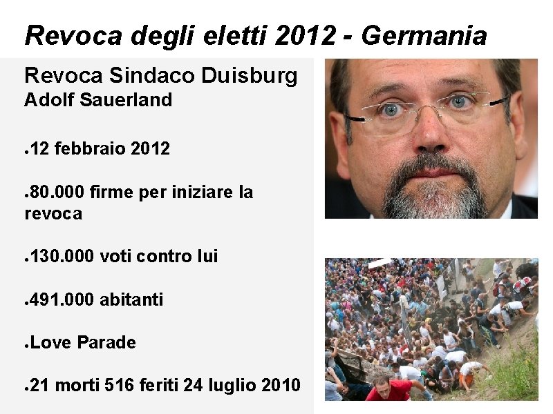 Revoca degli eletti 2012 - Germania Revoca Sindaco Duisburg Adolf Sauerland ● 12 febbraio Revoca degli eletti 2012 - Germania Revoca Sindaco Duisburg Adolf Sauerland ● 12 febbraio