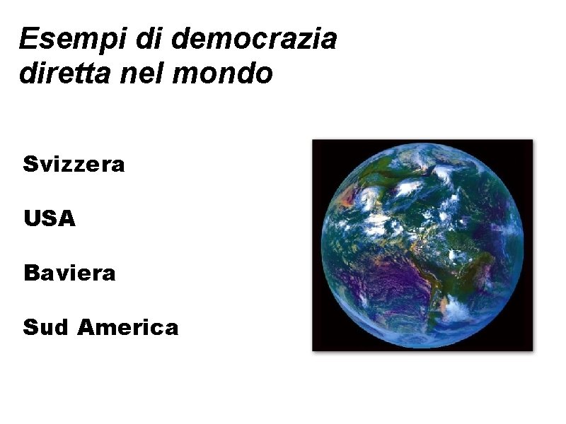 Esempi di democrazia diretta nel mondo Svizzera USA Baviera Sud America 