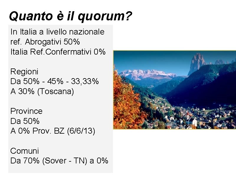 Quanto è il quorum? In Italia a livello nazionale ref. Abrogativi 50% Italia Ref.