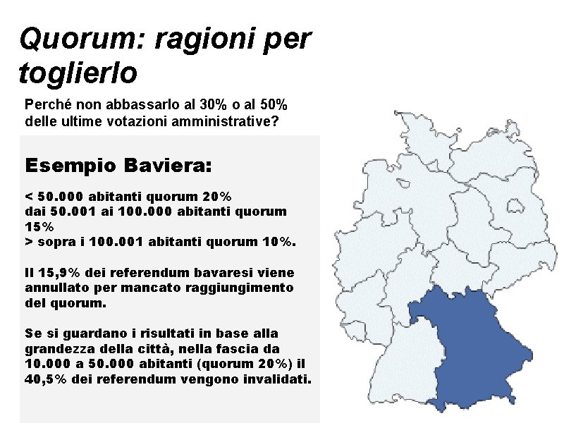 Quorum: ragioni per toglierlo Perché non abbassarlo al 30% o al 50% delle ultime