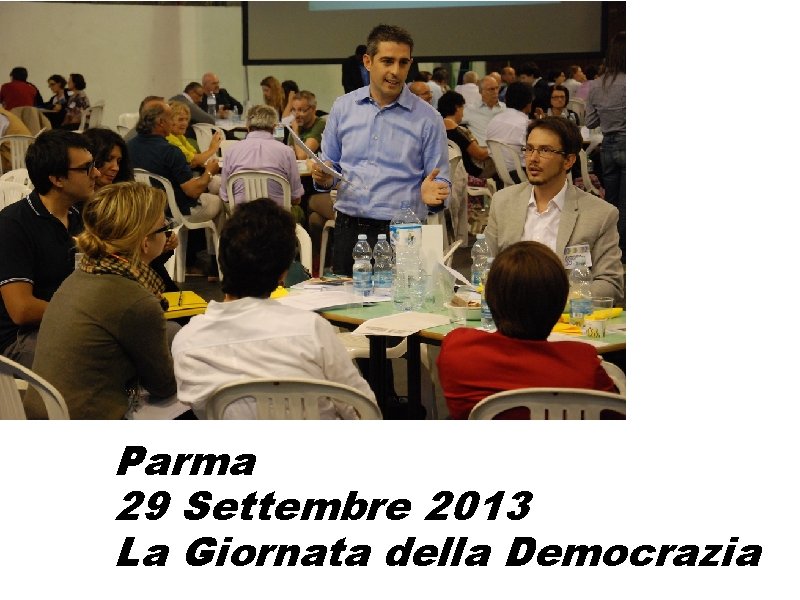 Parma 29 Settembre 2013 La Giornata della Democrazia Parma 29 Settembre 2013 La Giornata della Democrazia