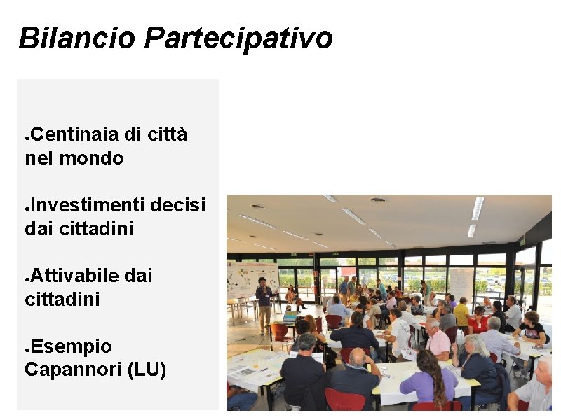 Bilancio Partecipativo Centinaia di città nel mondo ● Investimenti decisi dai cittadini ● Attivabile