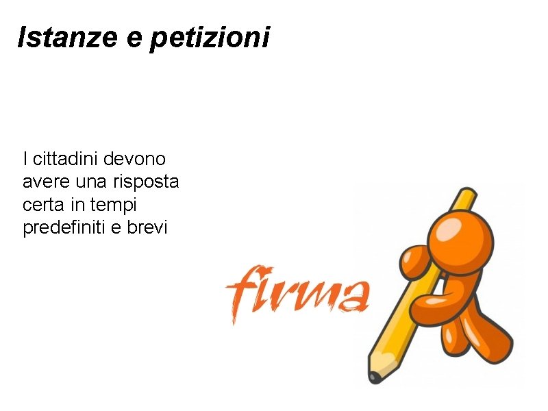 Istanze e petizioni I cittadini devono avere una risposta certa in tempi predefiniti e