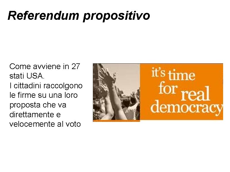 Referendum propositivo Come avviene in 27 stati USA. I cittadini raccolgono le firme su Referendum propositivo Come avviene in 27 stati USA. I cittadini raccolgono le firme su