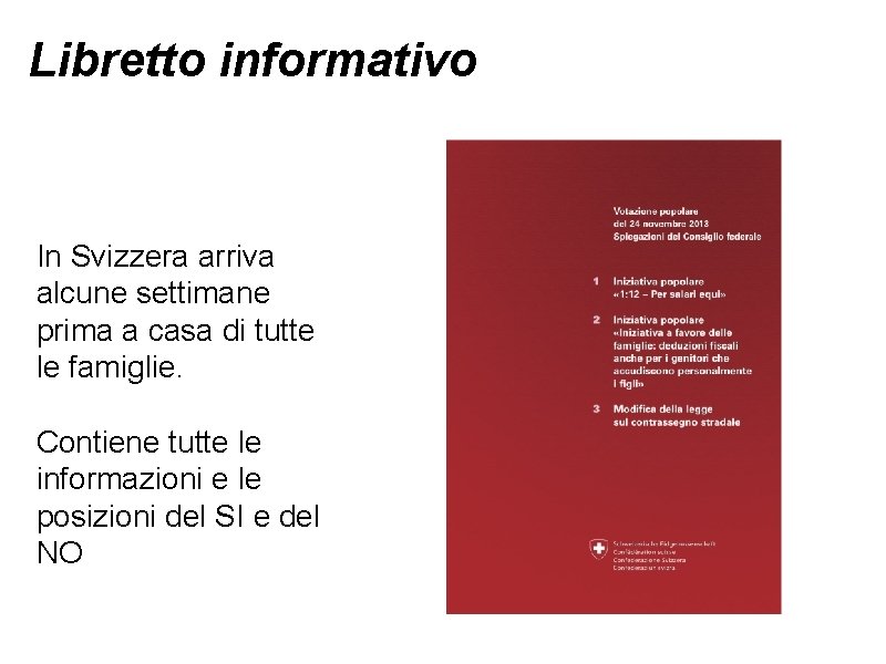 Libretto informativo In Svizzera arriva alcune settimane prima a casa di tutte le famiglie.