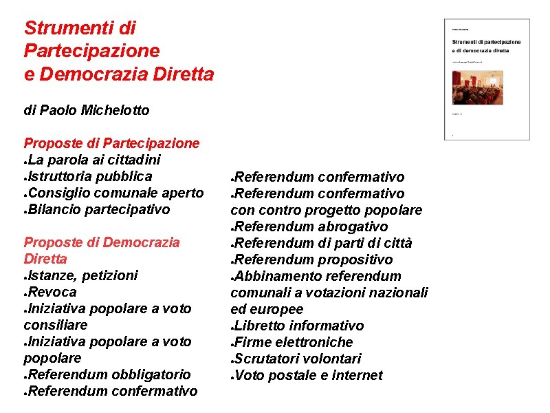 Strumenti di Partecipazione e Democrazia Diretta di Paolo Michelotto Proposte di Partecipazione ●La parola