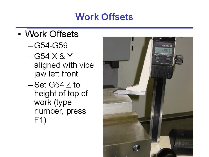 Work Offsets • Work Offsets – G 54 -G 59 – G 54 X