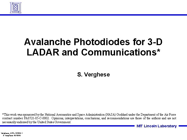 Avalanche Photodiodes for 3 -D LADAR and Communications* S. Verghese *This work was sponsored
