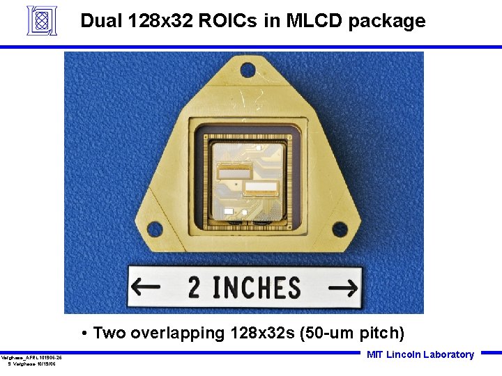 Dual 128 x 32 ROICs in MLCD package • Two overlapping 128 x 32