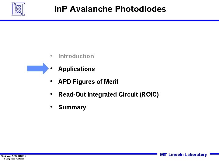 In. P Avalanche Photodiodes Verghese_AFRL 101906 -4 S. Verghese 10/19/06 • Introduction • Applications