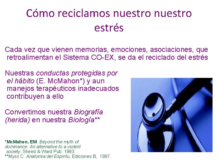 Cómo reciclamos nuestro estrés Cada vez que vienen memorias, emociones, asociaciones, que retroalimentan el