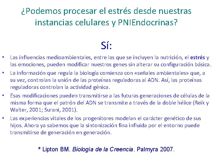 ¿Podemos procesar el estrés desde nuestras instancias celulares y PNIEndocrinas? Sí: • Las influencias