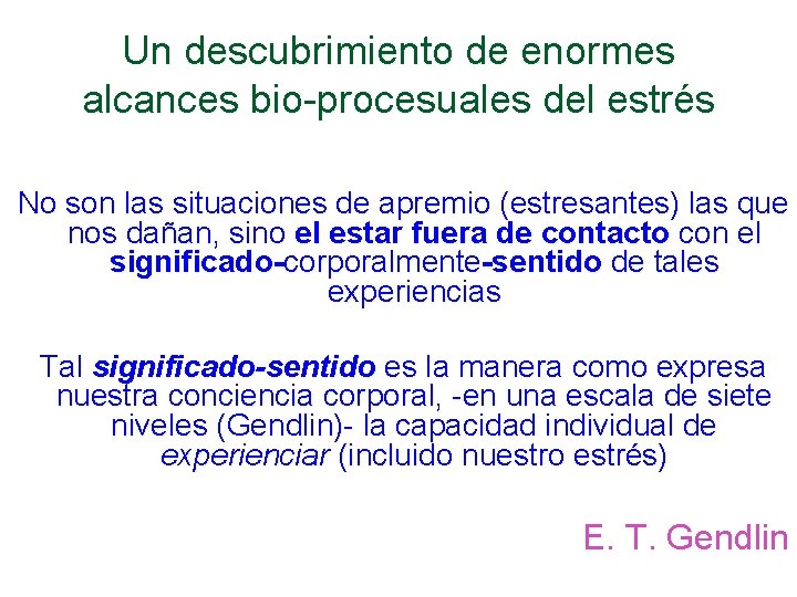 Un descubrimiento de enormes alcances bio-procesuales del estrés No son las situaciones de apremio