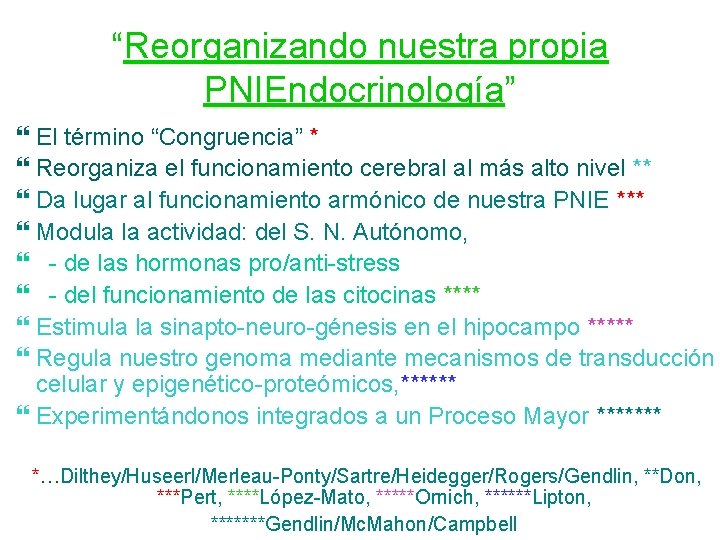 “Reorganizando nuestra propia PNIEndocrinología” El término “Congruencia” * Reorganiza el funcionamiento cerebral al más