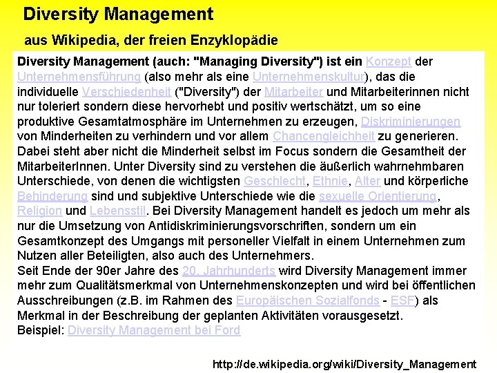 Diversity Management aus Wikipedia, der freien Enzyklopädie Diversity Management (auch: "Managing Diversity") ist ein