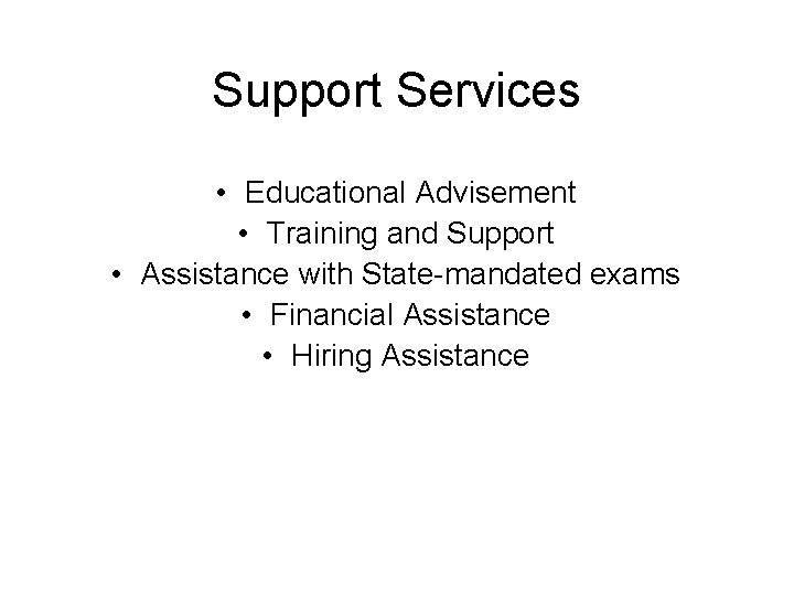 Support Services • Educational Advisement • Training and Support • Assistance with State-mandated exams