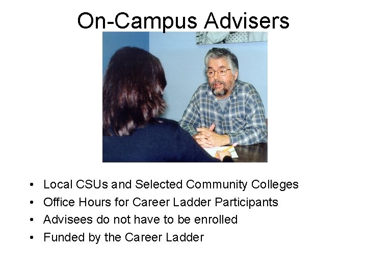On-Campus Advisers • • Local CSUs and Selected Community Colleges Office Hours for Career