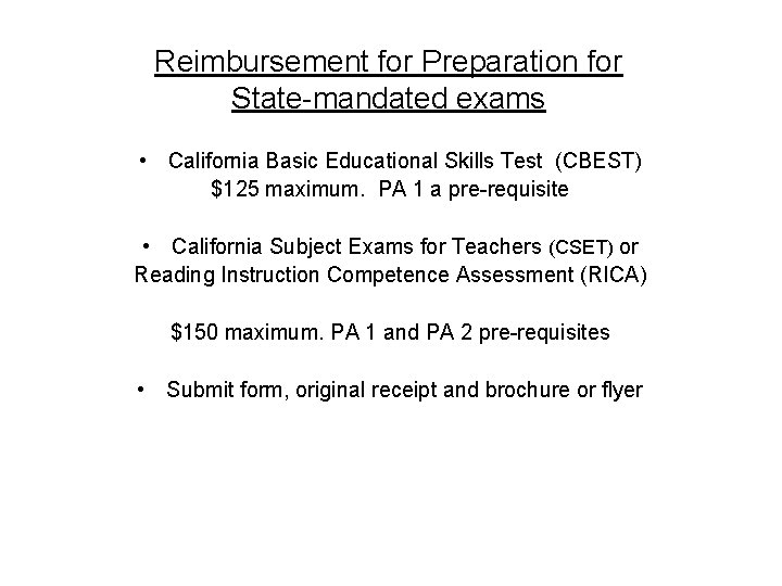 Reimbursement for Preparation for State-mandated exams • California Basic Educational Skills Test (CBEST) $125