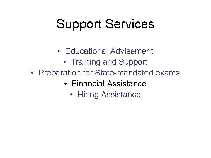 Support Services • Educational Advisement • Training and Support • Preparation for State-mandated exams