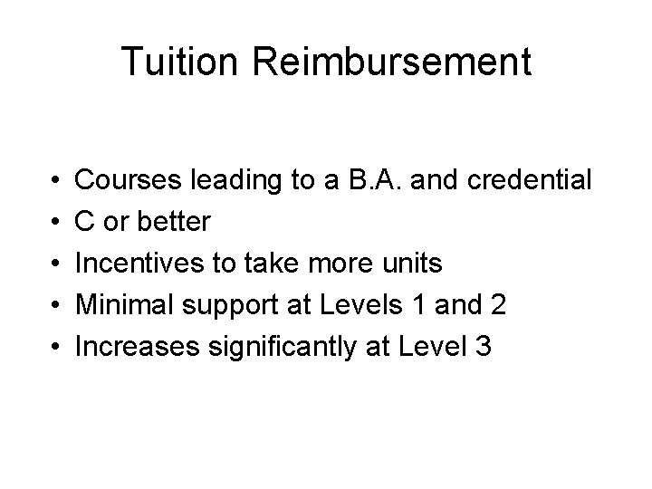 Tuition Reimbursement • • • Courses leading to a B. A. and credential C