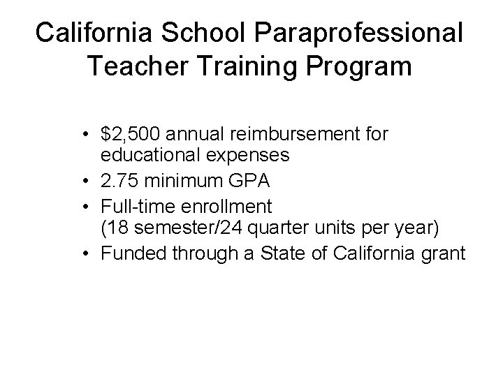 California School Paraprofessional Teacher Training Program • $2, 500 annual reimbursement for educational expenses