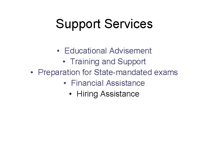 Support Services • Educational Advisement • Training and Support • Preparation for State-mandated exams