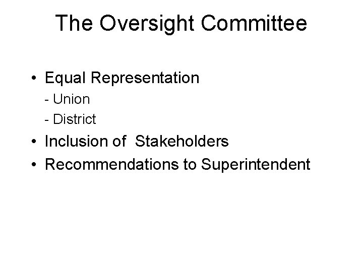 The Oversight Committee • Equal Representation - Union - District • Inclusion of Stakeholders