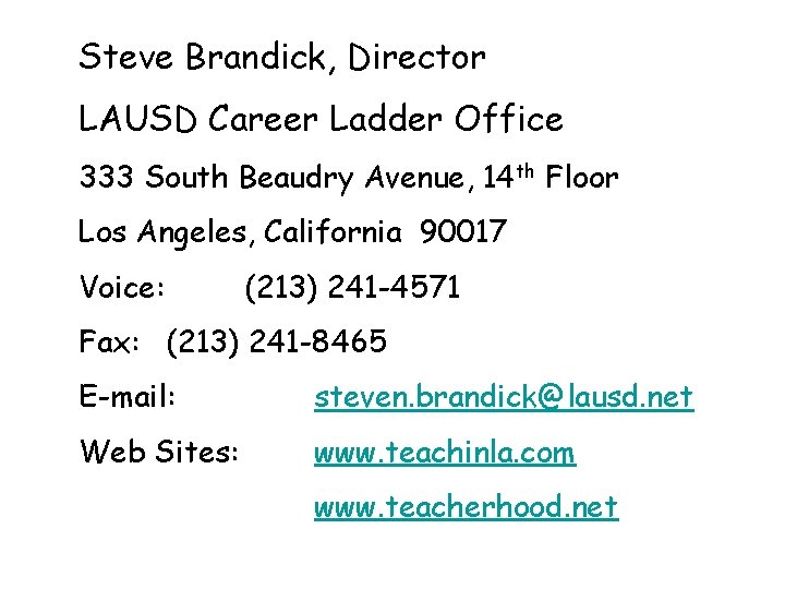 Steve Brandick, Director LAUSD Career Ladder Office 333 South Beaudry Avenue, 14 th Floor