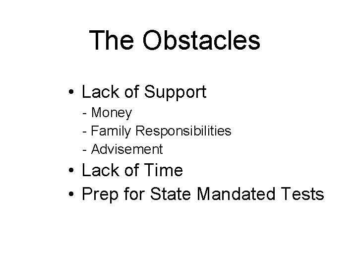 The Obstacles • Lack of Support - Money - Family Responsibilities - Advisement •