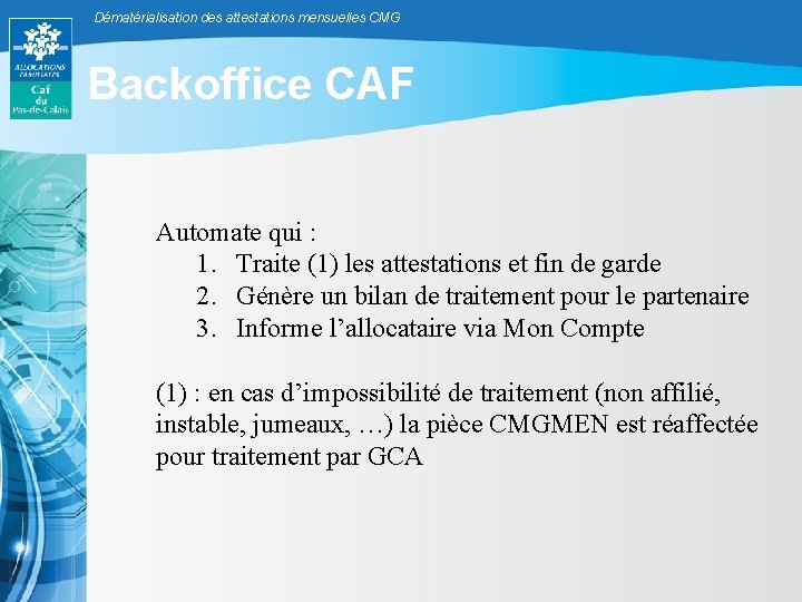 Dématérialisation des attestations mensuelles CMG Backoffice CAF Automate qui : 1. Traite (1) les