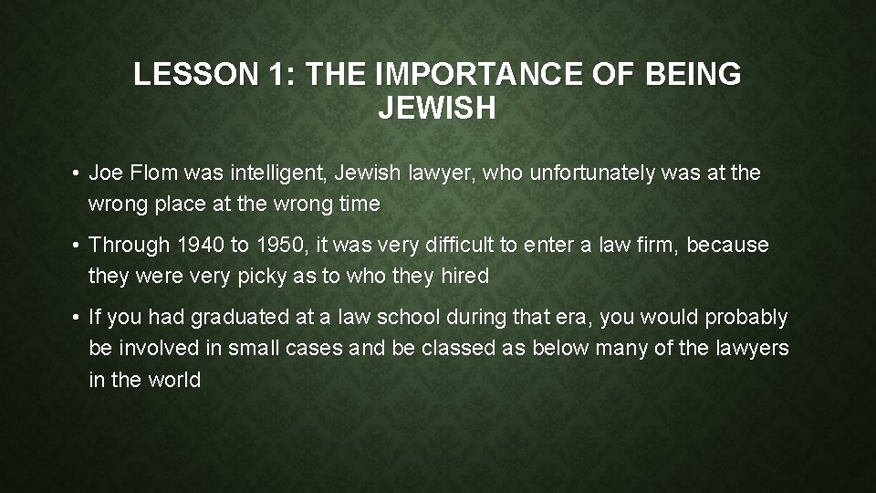 LESSON 1: THE IMPORTANCE OF BEING JEWISH • Joe Flom was intelligent, Jewish lawyer,