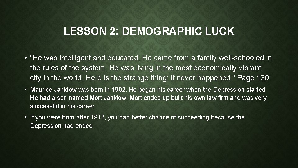 LESSON 2: DEMOGRAPHIC LUCK • “He was intelligent and educated. He came from a