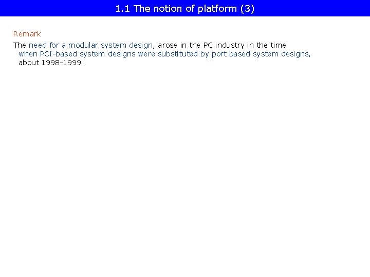 1. 1 The notion of platform (3) Remark The need for a modular system