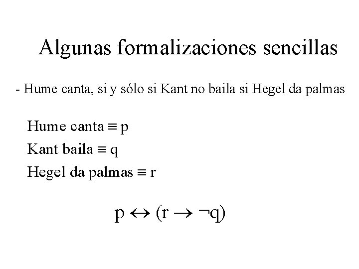 Algunas formalizaciones sencillas - Hume canta, si y sólo si Kant no baila si