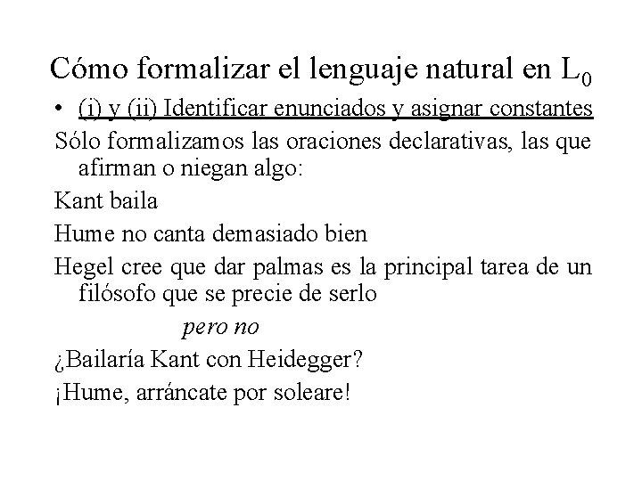 Cómo formalizar el lenguaje natural en L 0 • (i) y (ii) Identificar enunciados