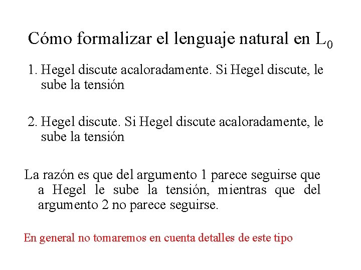 Cómo formalizar el lenguaje natural en L 0 1. Hegel discute acaloradamente. Si Hegel