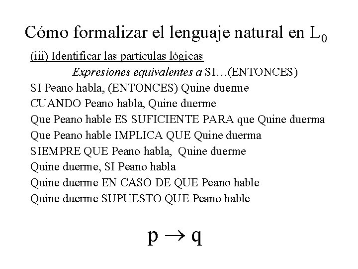 Cómo formalizar el lenguaje natural en L 0 (iii) Identificar las partículas lógicas Expresiones