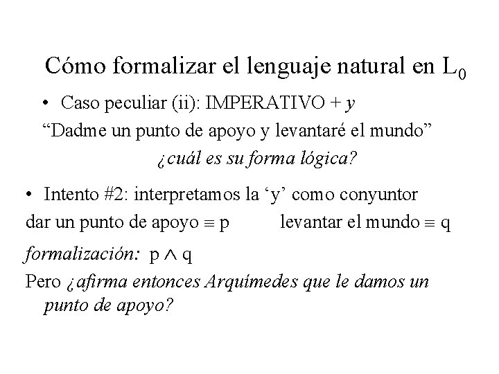 Cómo formalizar el lenguaje natural en L 0 • Caso peculiar (ii): IMPERATIVO +