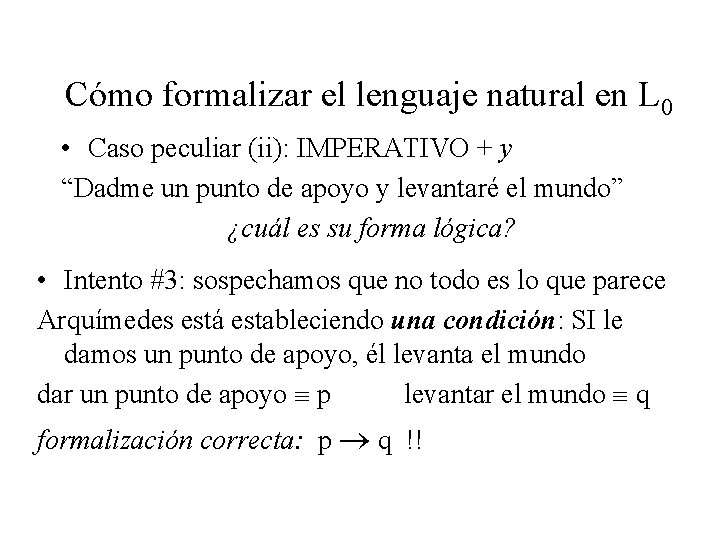 Cómo formalizar el lenguaje natural en L 0 • Caso peculiar (ii): IMPERATIVO +