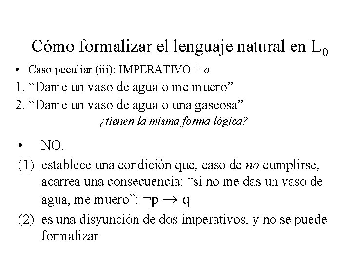 Cómo formalizar el lenguaje natural en L 0 • Caso peculiar (iii): IMPERATIVO +