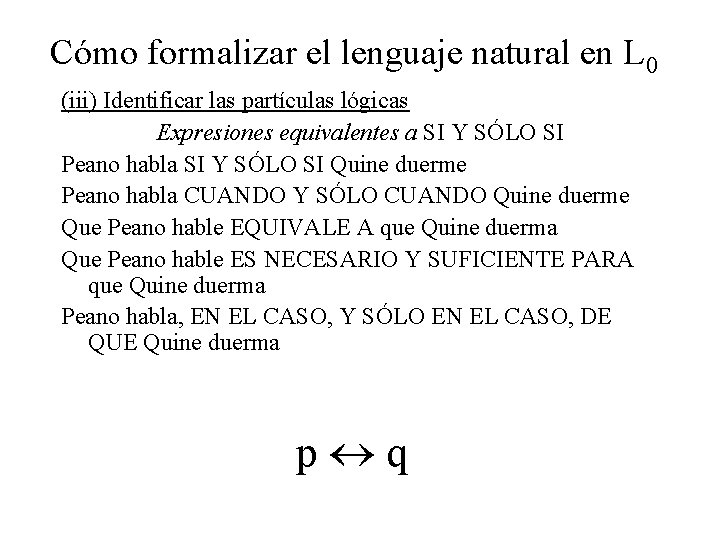 Cómo formalizar el lenguaje natural en L 0 (iii) Identificar las partículas lógicas Expresiones